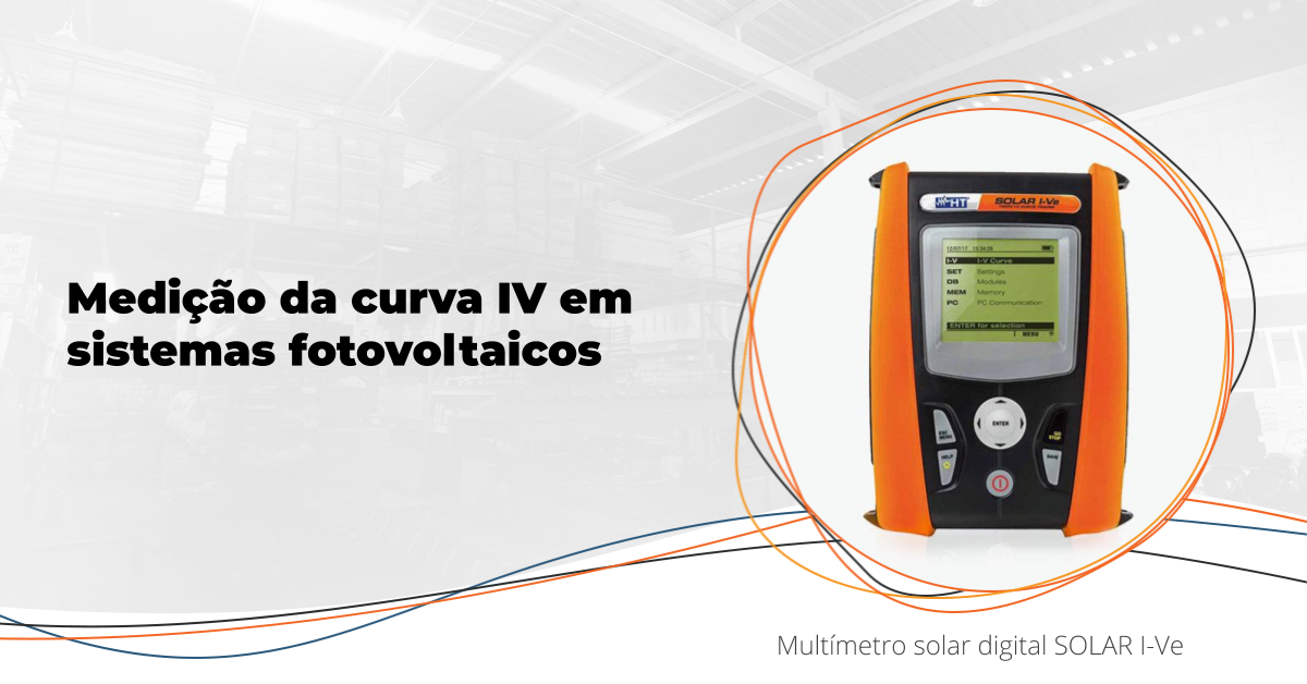 Medição da curva IV em sistemas fotovoltaicos